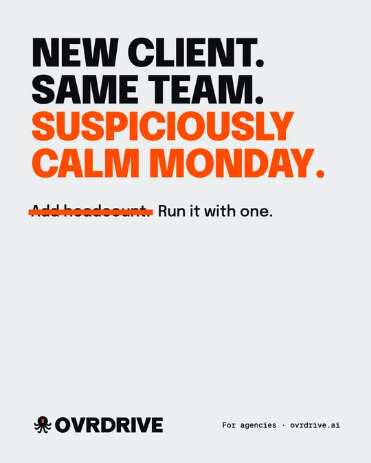 Ovrdrive social post for agencies: New client. Same team. Suspiciously calm Monday.
